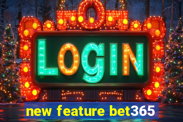 new feature bet365